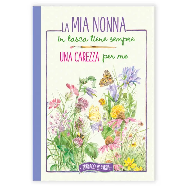 La mia nonna in tasca tiene sempre una carezza per me