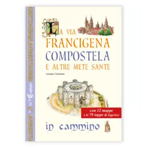 La via Francigena Compostela e altre mete sante