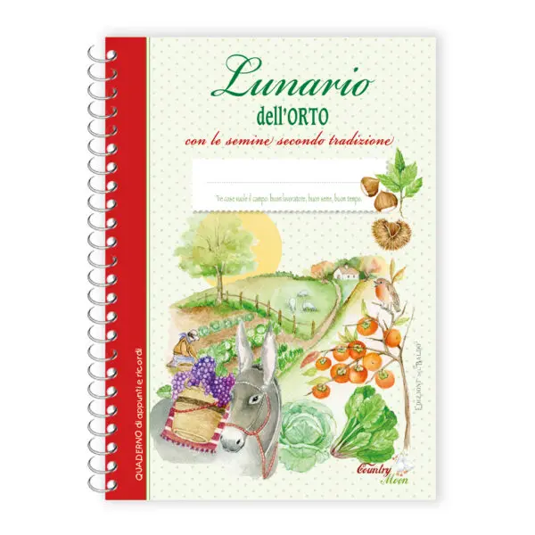 Quaderno Lunario dell'orto con le semine secondo tradizione