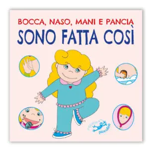 Bocca, naso, mani e pancia Sono fatta così