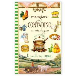 Mangiare Contadino le ricette del cuore